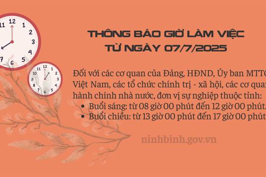 Thông báo giờ làm việc của các cơ quan, đơn vị trên địa bàn tỉnh Ninh Bình từ ngày 07/7/2025 